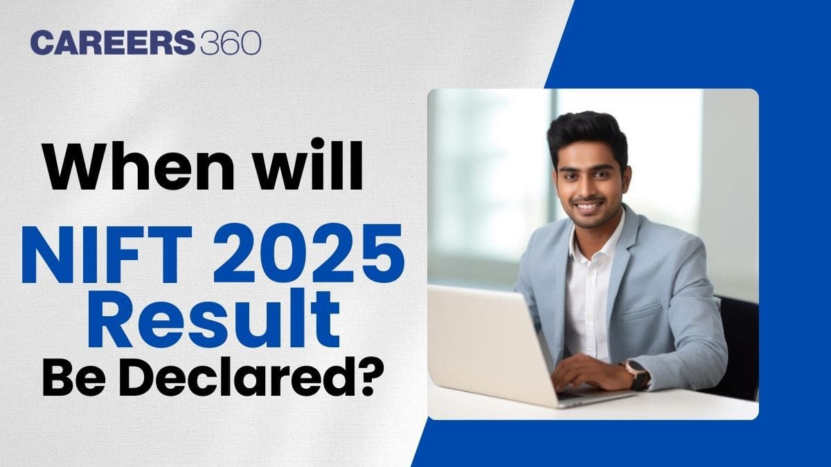 When will NIFT 2025 Result be Declared?