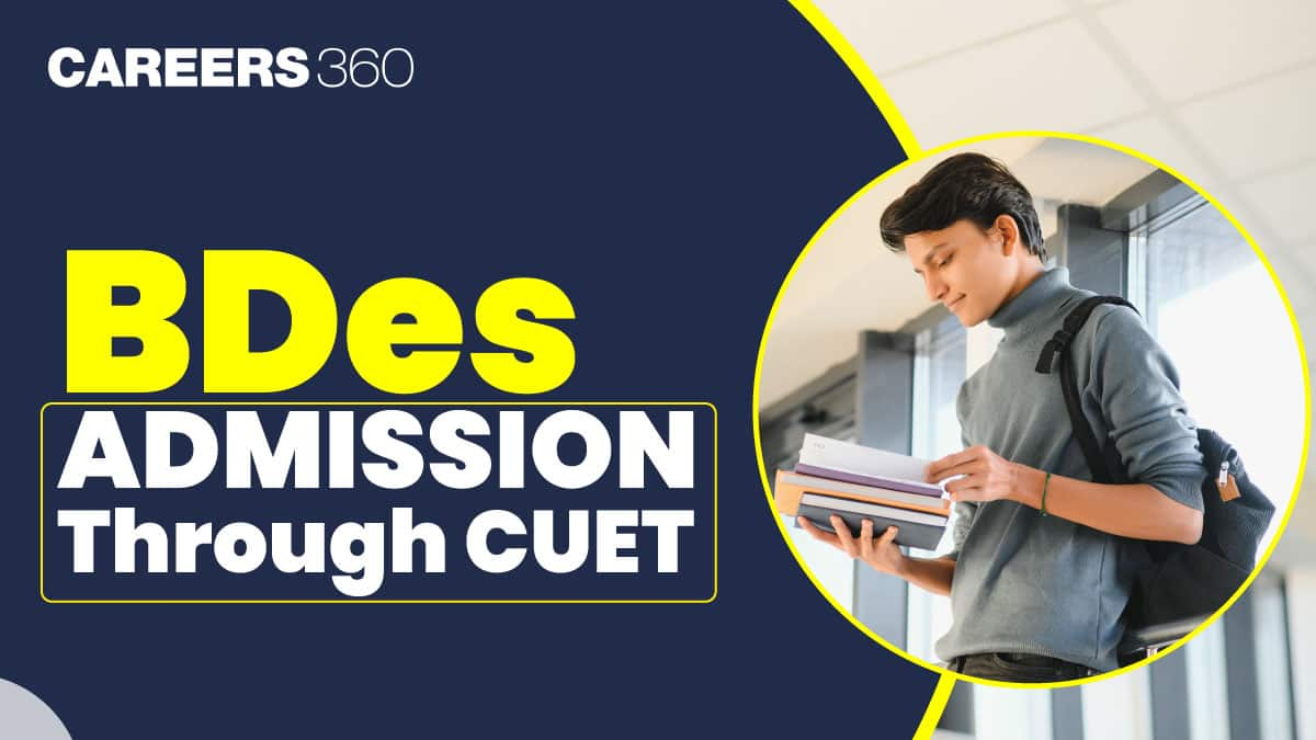 BDes Admission Through CUET 2025: Registration (Open), Eligibility, Syllabus, CUET Design Colleges