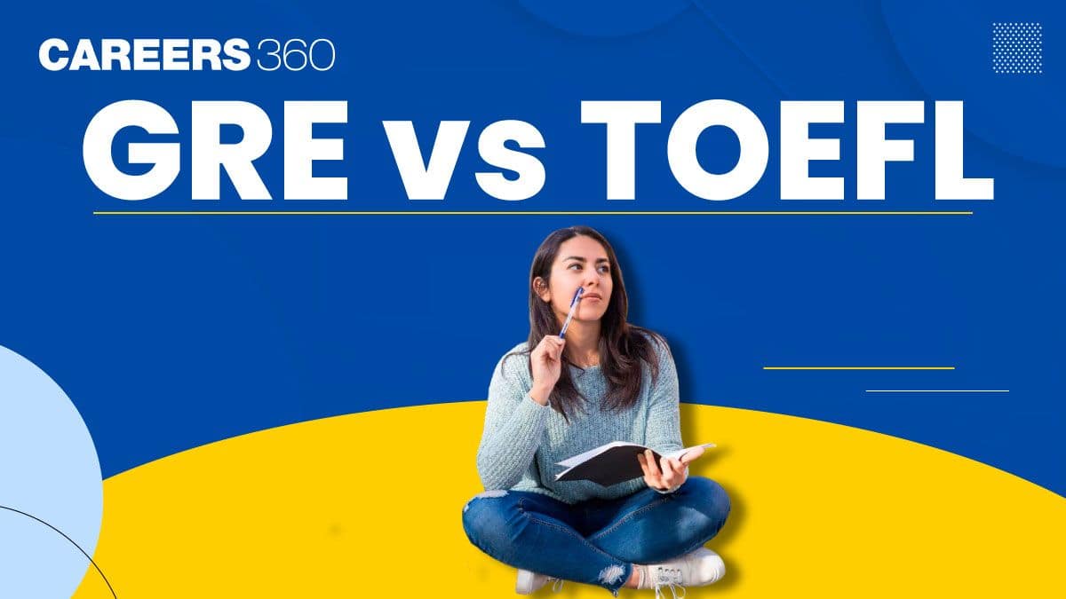 GRE vs TOEFL: Know the Key Difference Between GRE & TOEFL