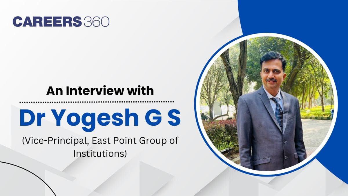 An Interview with Dr Yogesh G S (Vice-Principal, East Point Group of Institutions)