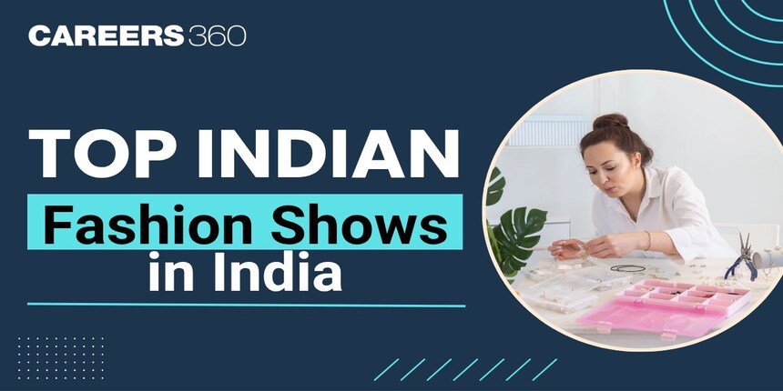Top Indian Fashion Shows in India, Check Popular Fashion Week Events
