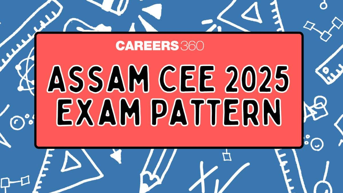 Assam CEE Exam Pattern 2025 (Released)- Check Marking Scheme here