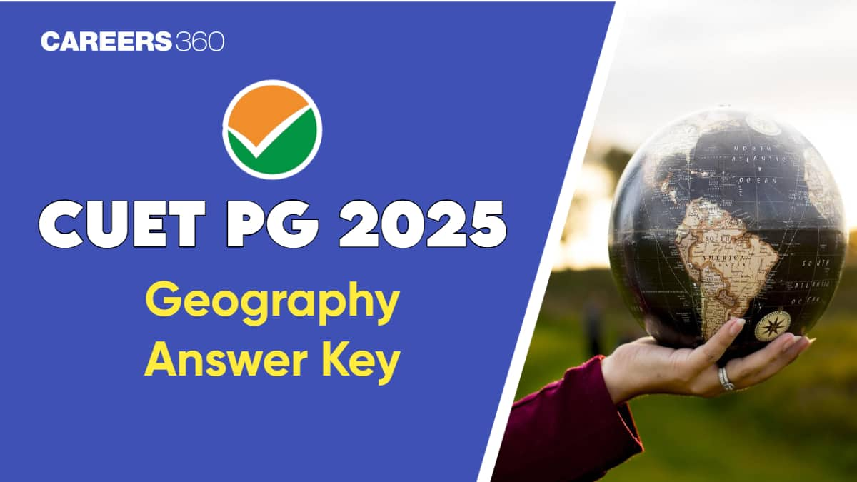 CUET PG Geography Answer Key 2025: Download PDF, Paper Solution, Analysis