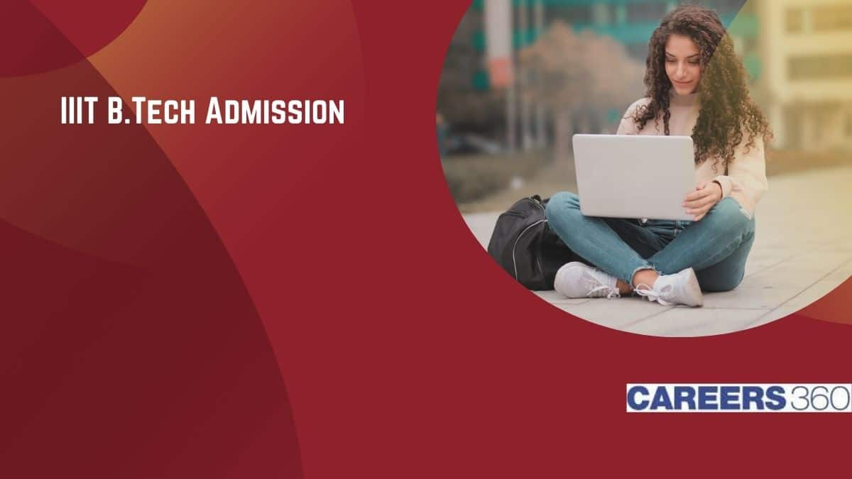 IIIT BTech Admission 2025: Eligibility, Application Process, Fees, Important Dates