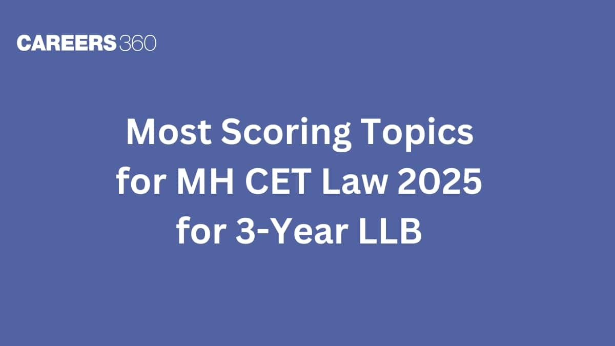 Most Scoring Topics for MH CET Law 2025 for 3-Year LLB: Top Sections, Exam Pattern and Marking Scheme