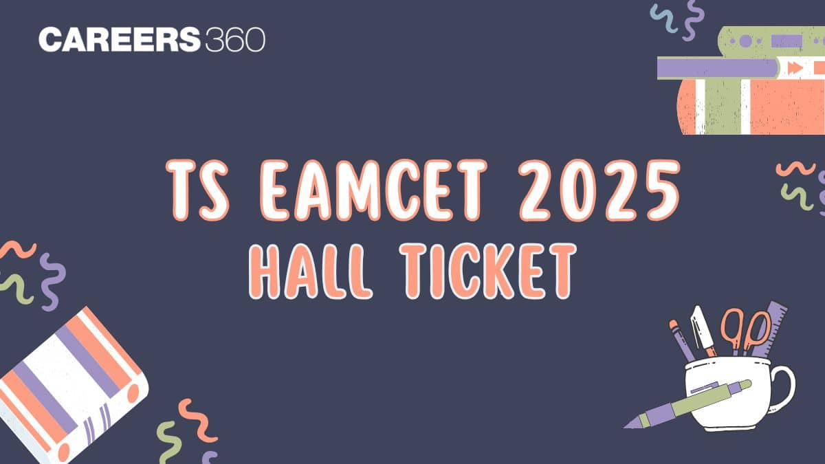 TS EAMCET Hall Ticket 2025: TS EAPCET Admit Card Download link at eapcet.tsche.ac.in