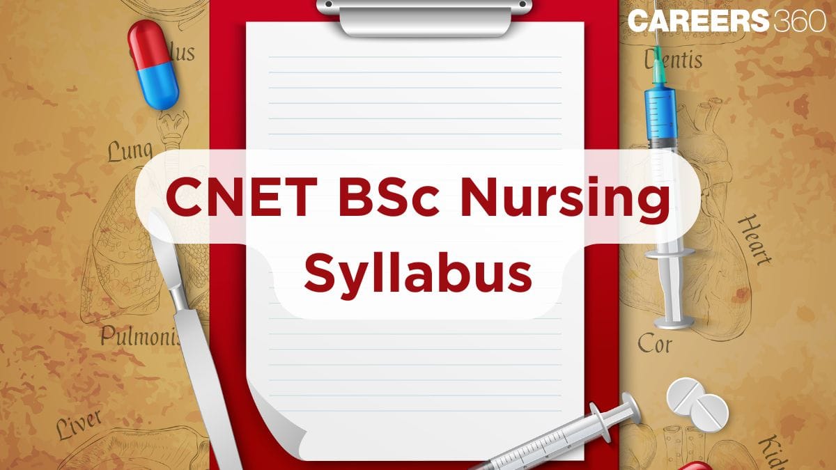 CNET BSc Nursing Syllabus 2025: Subject-wise Syllabus Here