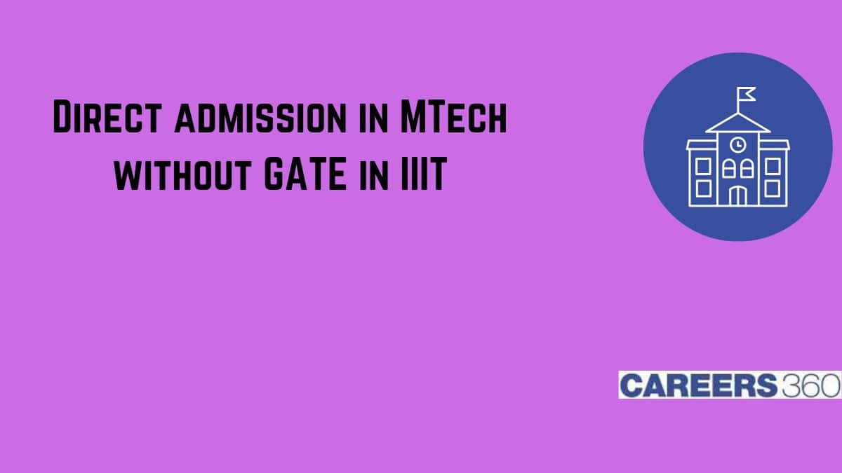 Direct Admission in MTech without GATE 2025 in IIIT - Admission Process