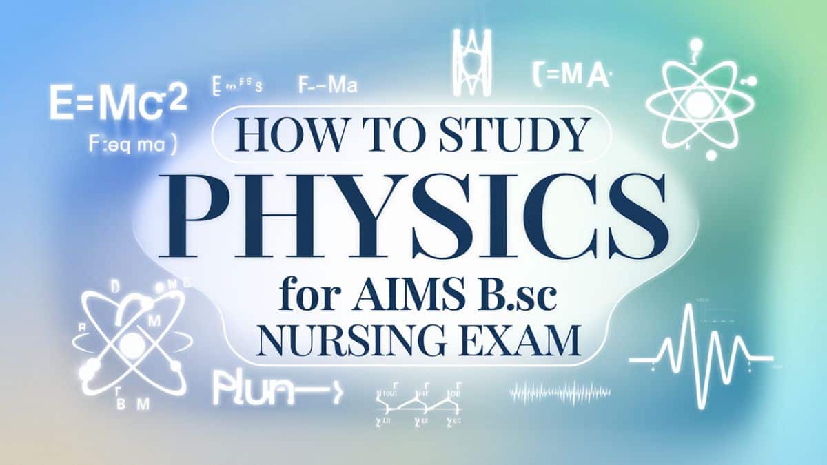 How to Study Physics For AIIMS B.Sc Nursing Exam?