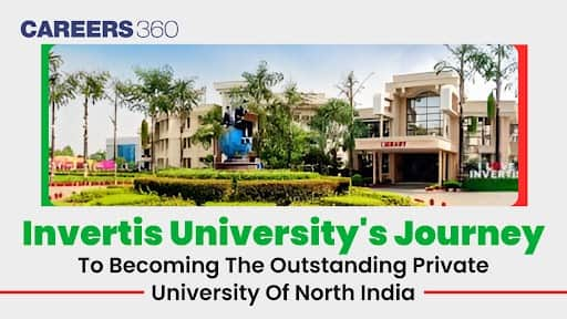 Invertis University's Journey To Becoming The Outstanding Private University Of North India