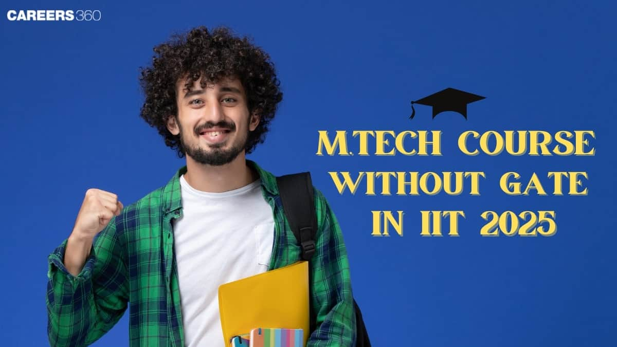 MTech Course in IIT Without GATE 2025