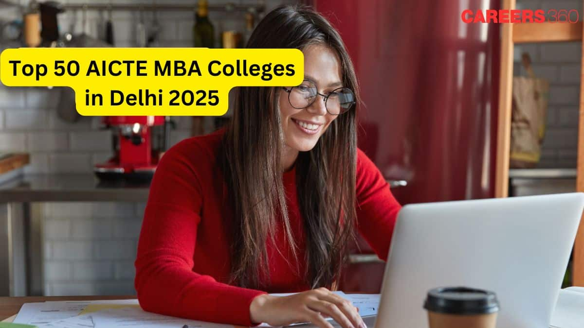 Top 50 AICTE-Approved MBA Colleges in Delhi 2025 - Ranking, Fees & Placements