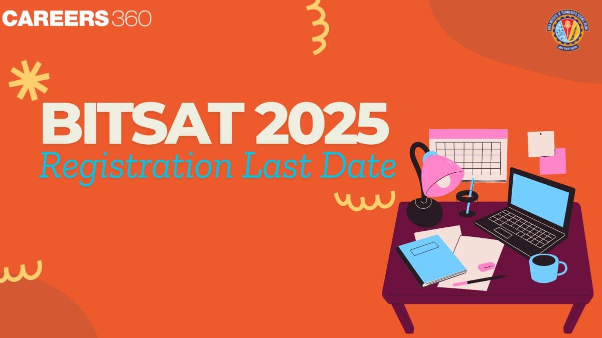 BITSAT 2025 Registration Last Date – Apply Before Deadline at bitsadmission.com