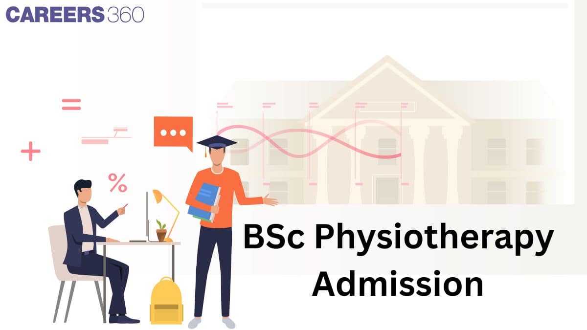 B.Sc Physiotherapy Admission: Process, Eligibility Criteria, Career Opportunity