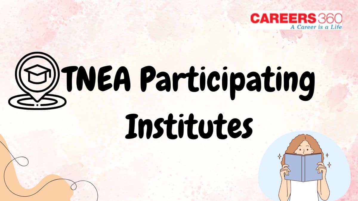 TNEA Participating Institutes 2025 - List of Colleges for B.Tech Admission