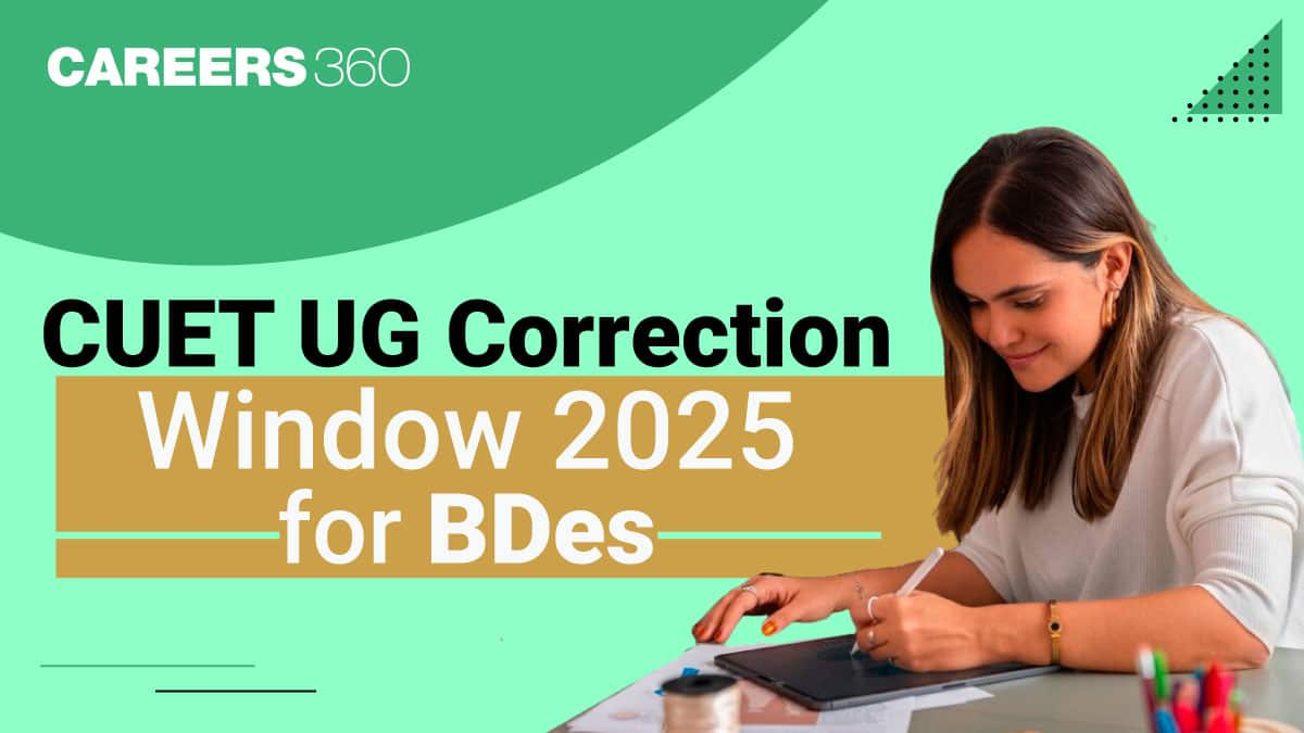 CUET UG Application Form Correction Window 2025 for BDes