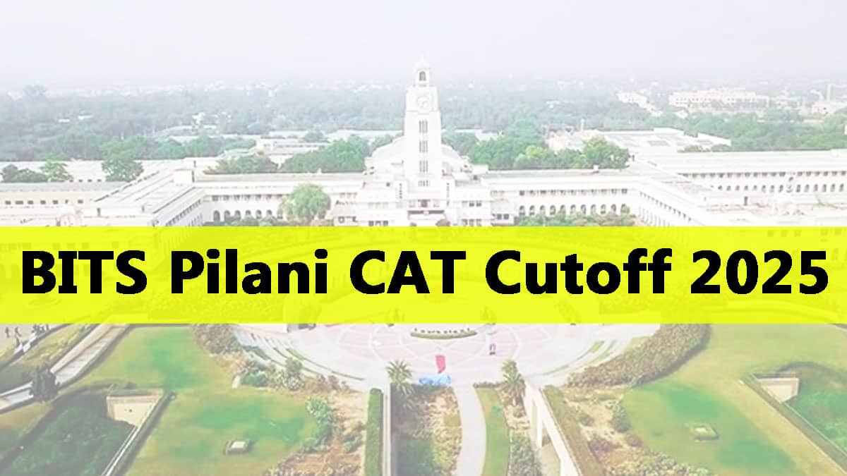 BITS Pilani CAT Cutoff 2025: Know Expected and Previous Year’s Cut Off