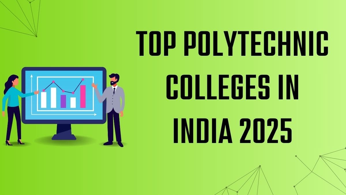 Top Polytechnic Colleges in India 2025 - Fees, Admission Eligibility, Placements