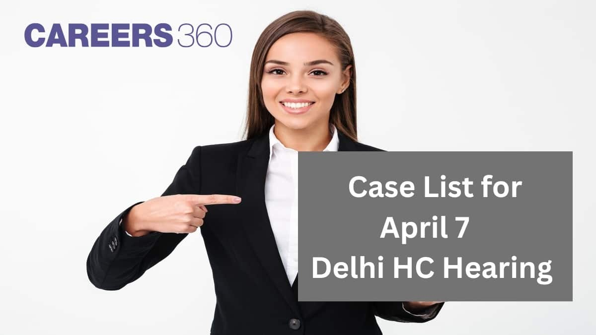 CLAT 2025 Delhi HC Hearing: Complete List of 13 Cases to be Heard on April 7