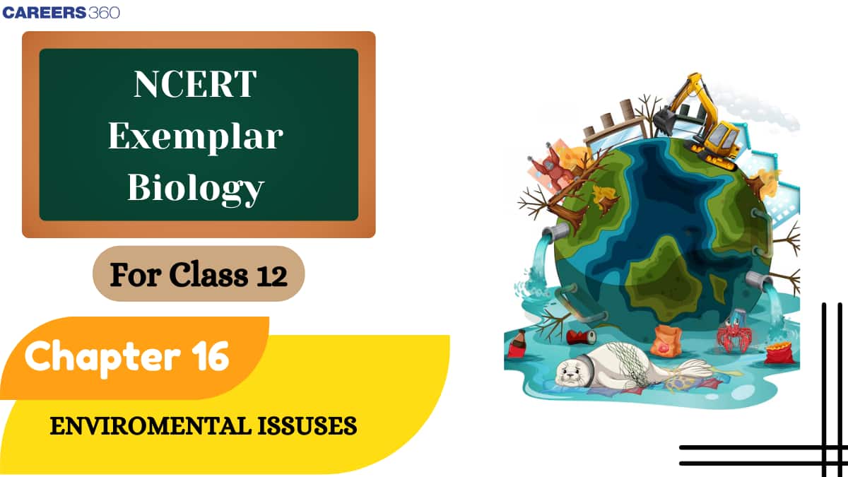 NCERT Exemplar Class 12 Biology Solutions Chapter 16 Environmental Issues