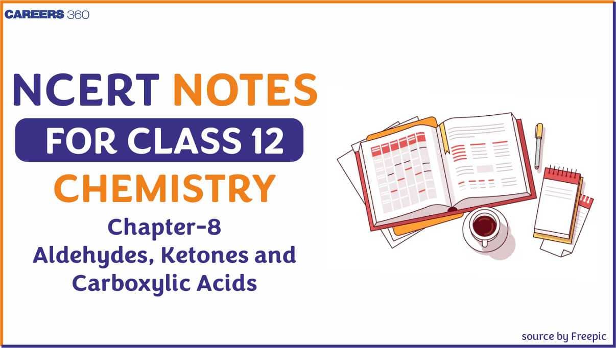 Aldehydes, Ketones and Carboxylic Acids Class 12th Notes- Free NCERT Class 12 Chemistry Chapter 12 Notes - Download PDF
