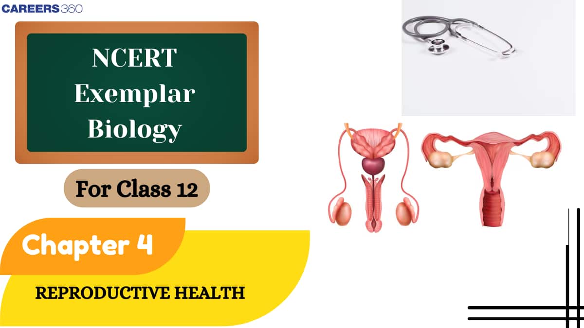 NCERT Exemplar Class 12 Biology Solutions Chapter 4 Reproductive Health
