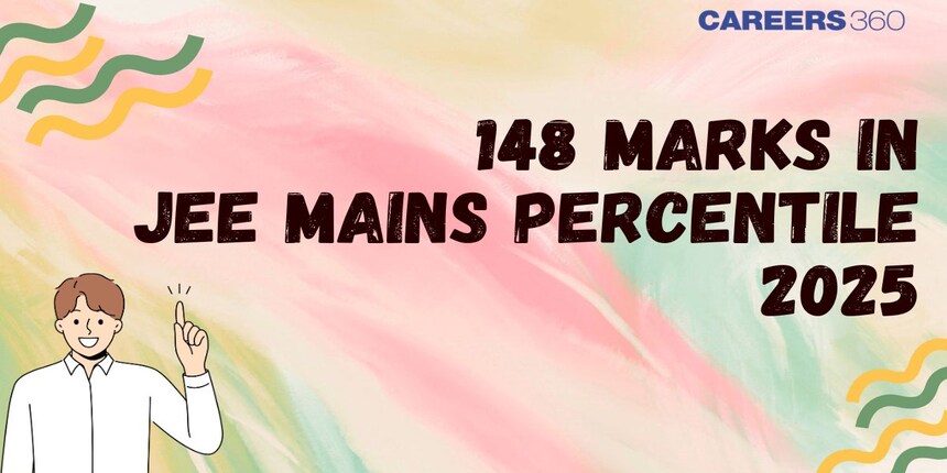 148 Marks in JEE Mains Percentile 2025: Expected Rank and Analysis