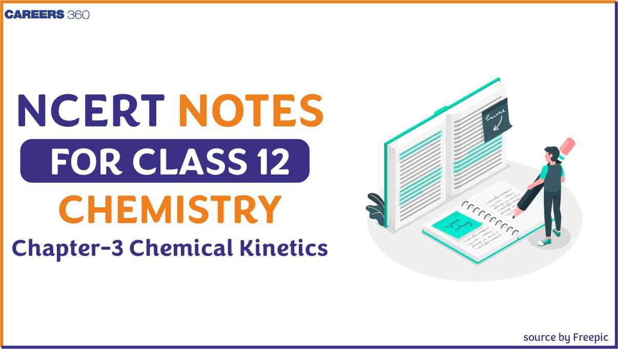 NCERT Class 12 Chemistry Chapter 4 Notes Chemical Kinetics- Download PDF Notes