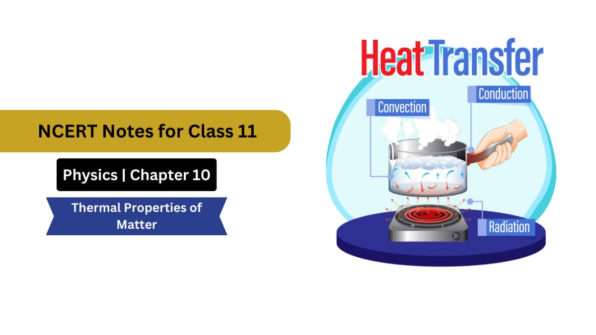 NCERT Class 11 Physics Chapter 11 Notes Thermal Properties of Matter - Download PDF