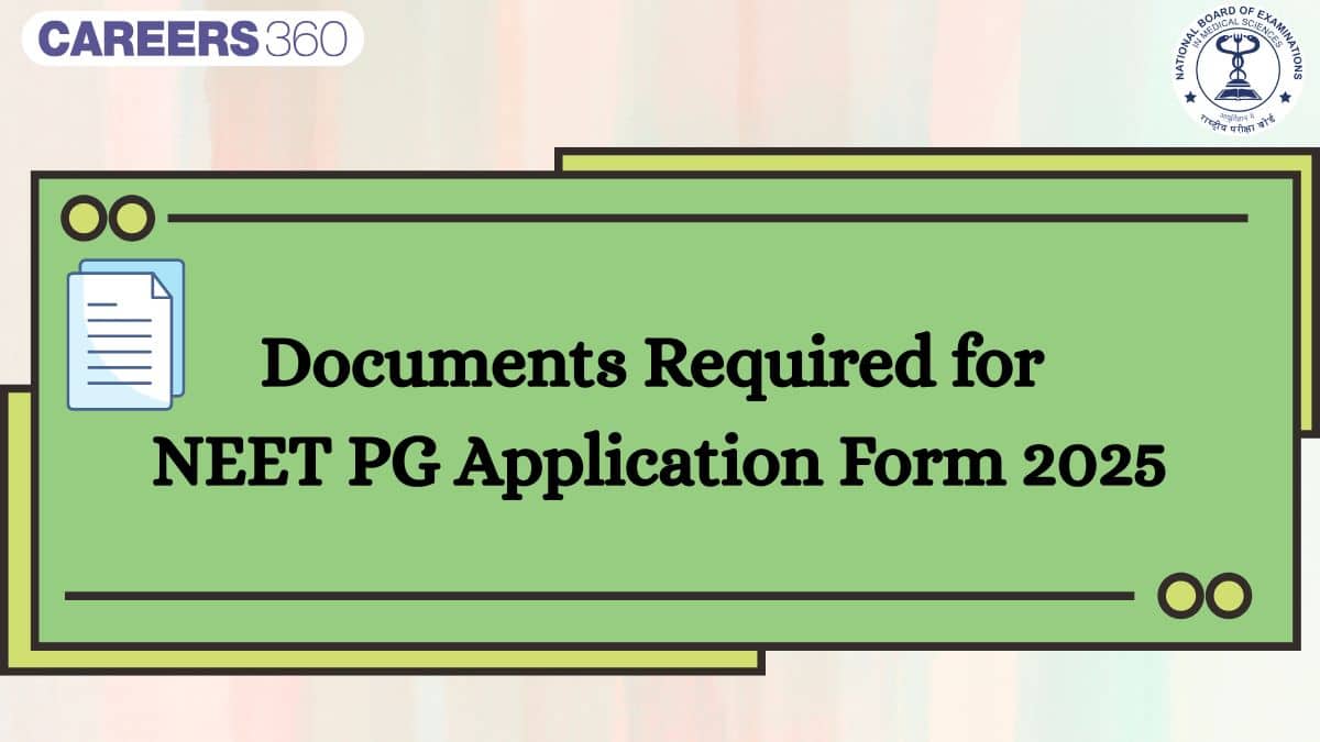 Documents Required For NEET PG Application Form 2025: ID Proof, Image Size, Signature