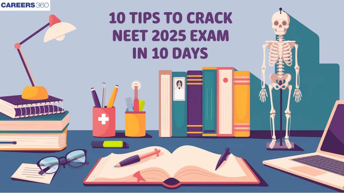 10 Tips to crack NEET 2025 exam in 10 Days: Smart Strategies For NEET