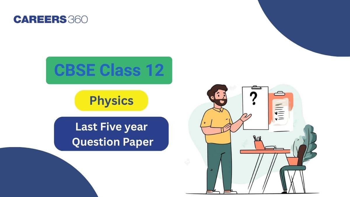 CBSE Class 12 Physics Previous 5 Years Question Paper with Solutions PDF
