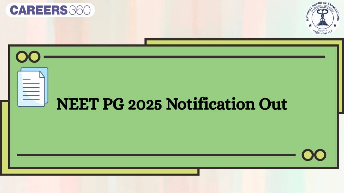 NEET PG 2025 Notification PDF (Out) at nbe.edu.in: Application Form (Out), Exam Date (June 15)