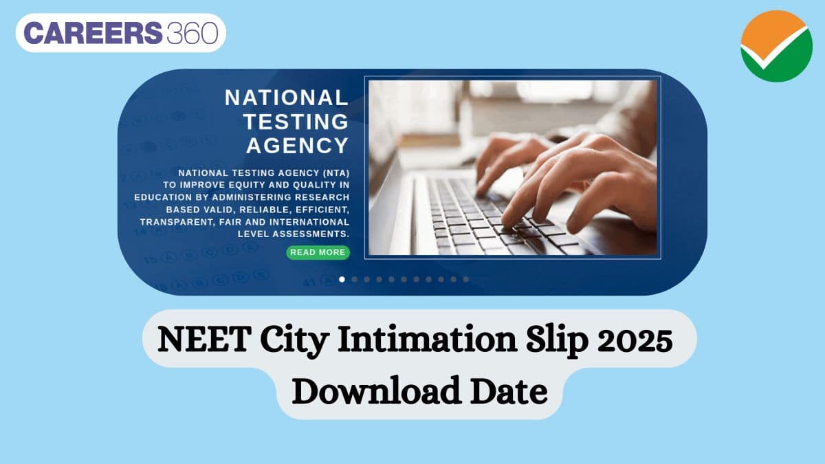 NEET 2025 City Intimation Slip Link Available For Download on April 23
