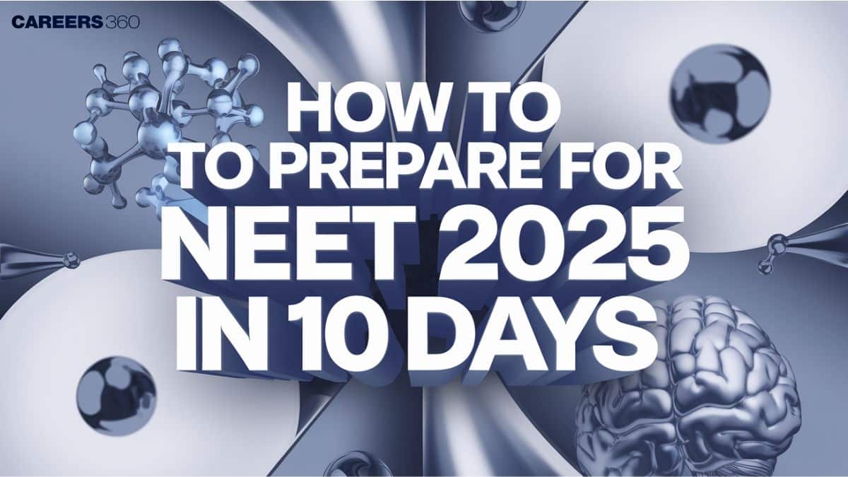How To Prepare For NEET 2025 in 10 Days?
