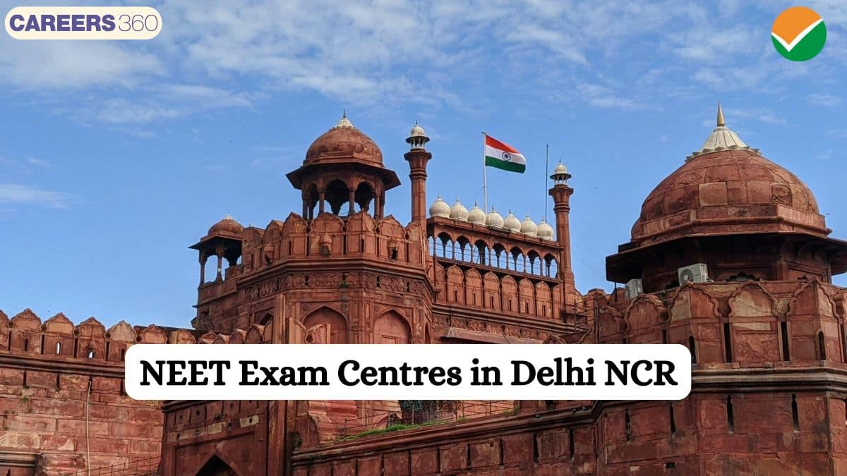 NEET 2025 Exam Centres in Delhi NCR - Noida, Ghaziabad, Gurgaon, New Delhi