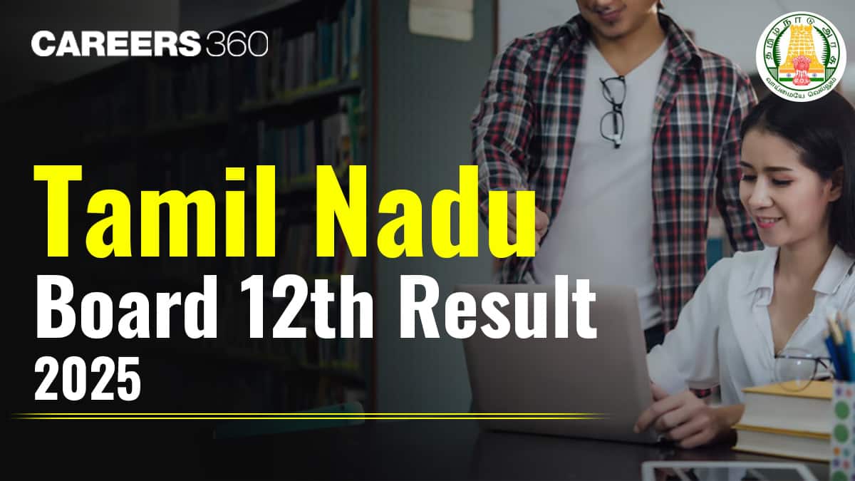 Tamil Nadu 12th Result 2025 – Check TN HSC Board Results Online for Science, Commerce & Arts