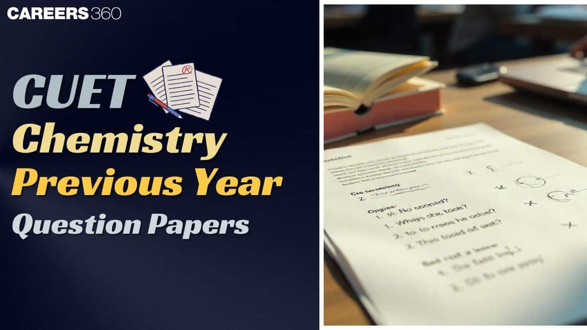 CUET Chemistry Question Paper 2025, Download Previous Year Question Paper with Answers