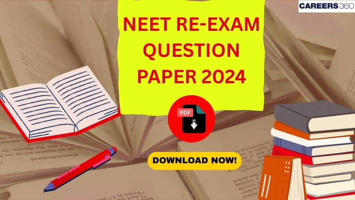 NEET Re Exam Question Paper 2024: Download Question Paper PDF with Solutions