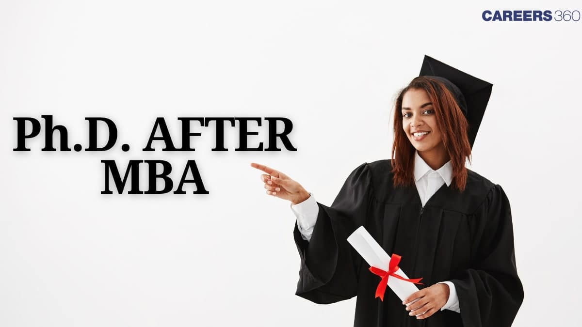 PhD after MBA in 2025: Eligibility, Duration, Fees, Scholarships, Scope