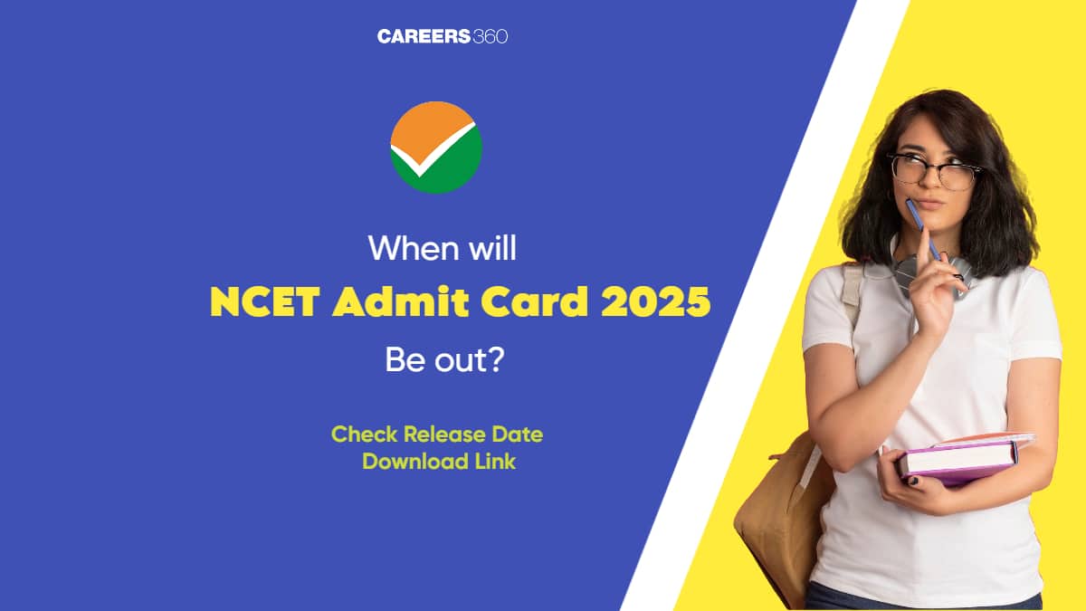 When Will NCET Admit Card 2025 Be Released?, Date, Hall Ticket Download Link