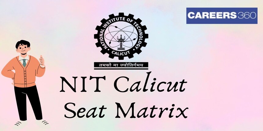 NIT Calicut Seat Matrix 2025 - Check Previous Year Matrix Here