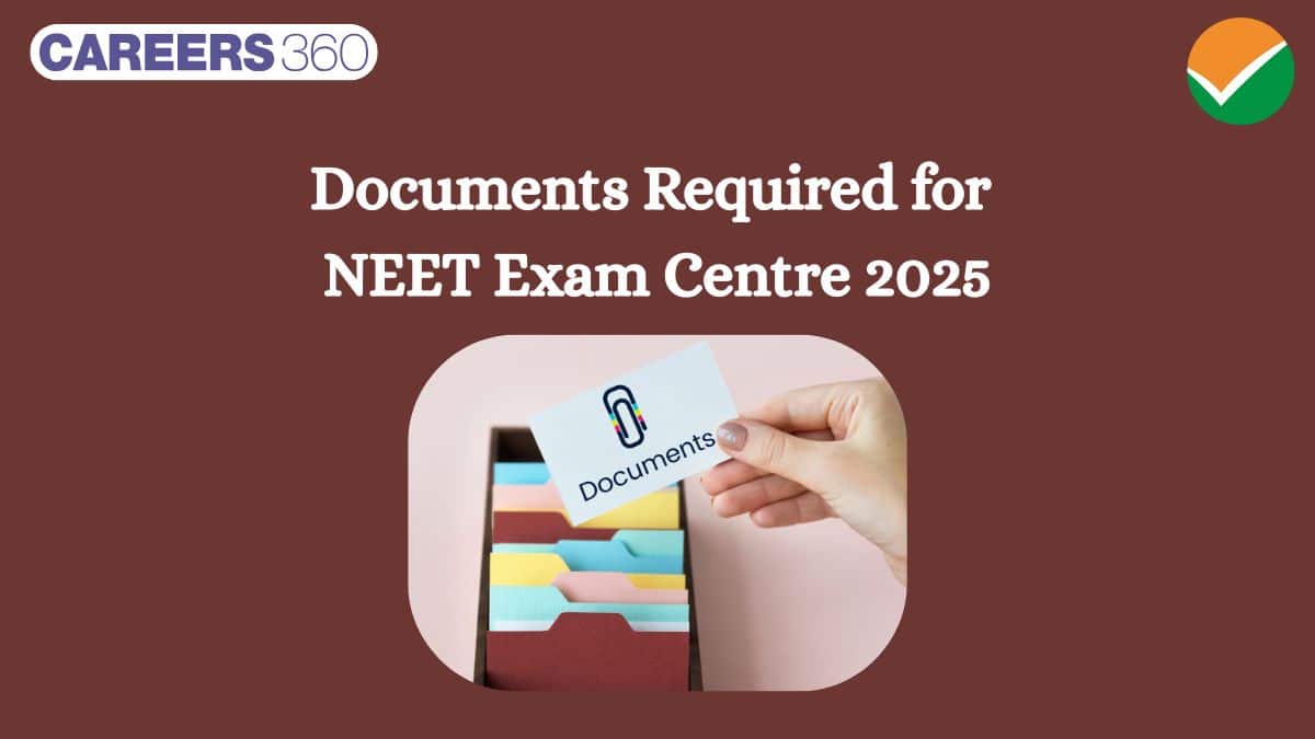 Documents Required for NEET Exam Centre 2025: Admit Card, Passport & Postcard Size Photograph