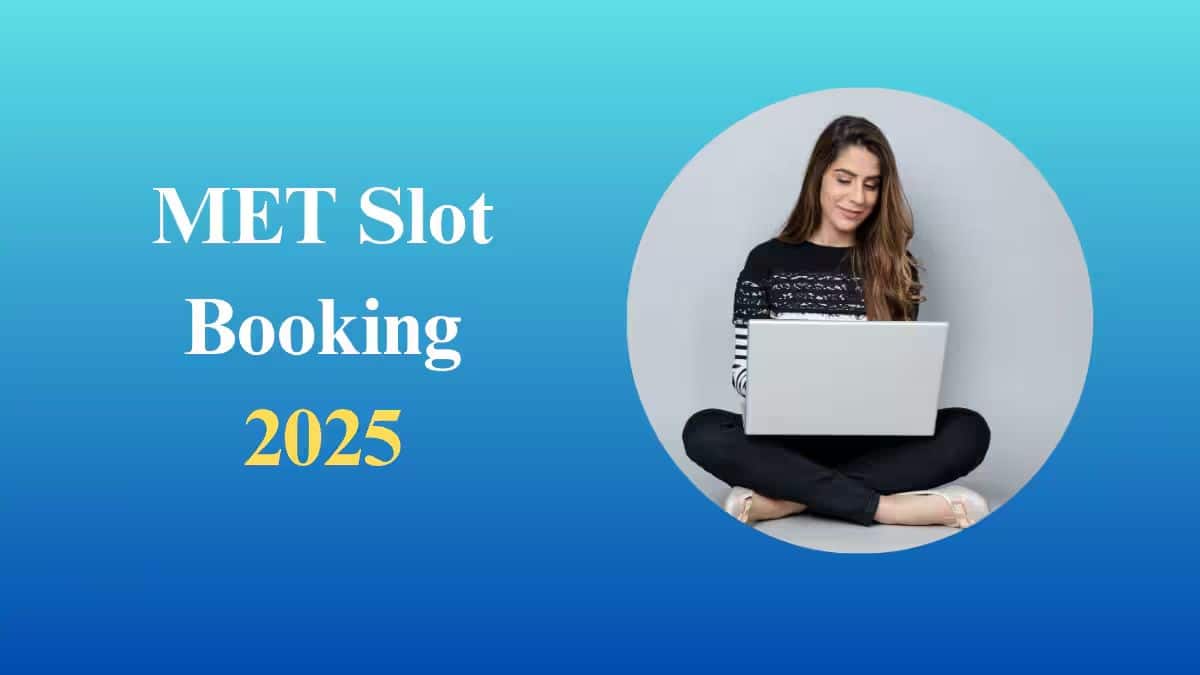 MET Slot Booking 2025 (Closed) - Last Date, Check How to Book Manipal Slot here