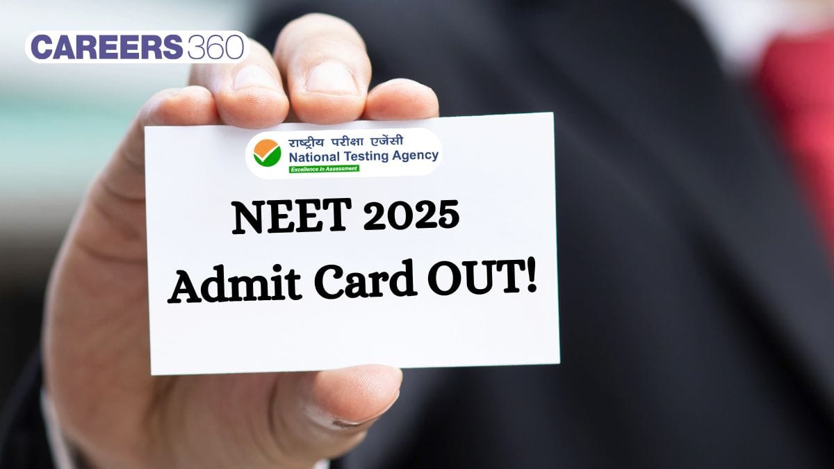 NEET 2025 Admit Card Out at neet.nta.nic.in: How to Download Admit Card