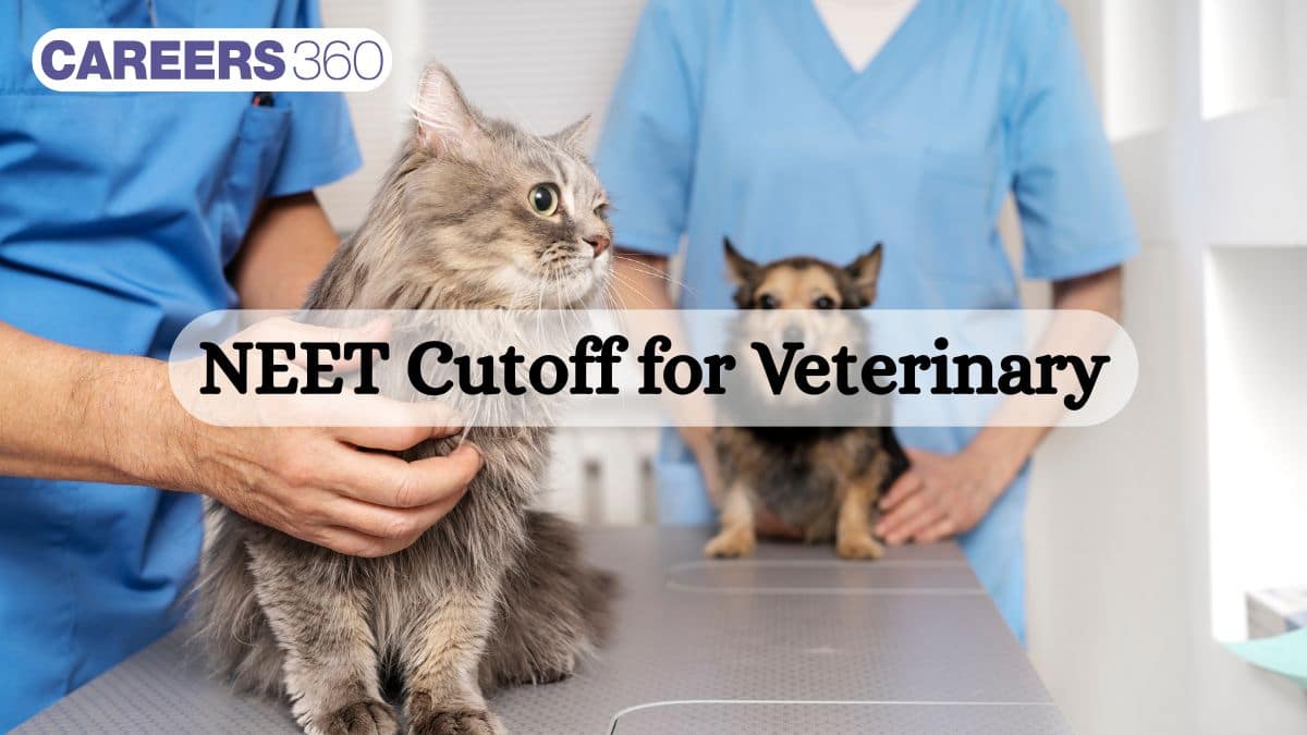 NEET 2025 Cut off for Veterinary - Qualifying Marks, Previous Years Cutoff Marks