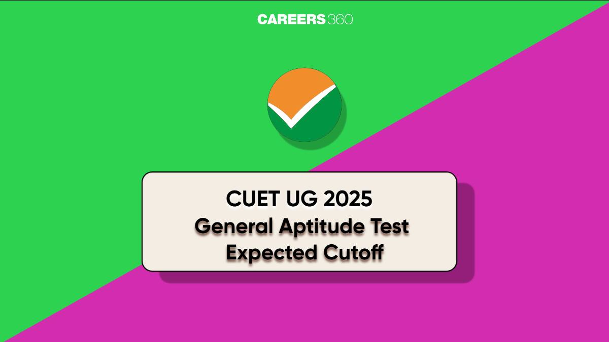 CUET General Aptitude Test Expected Cut Off 2025: Expected Ranks and Trends