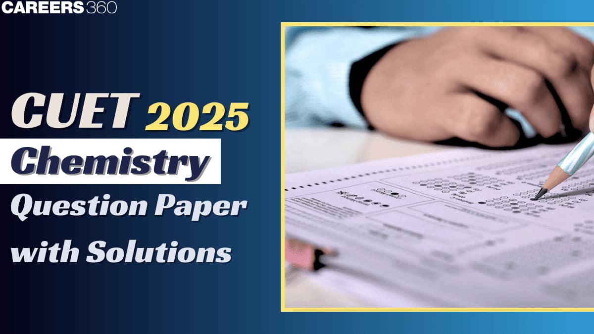 CUET Chemistry 2025 Question Paper with Solutions: Download PDF Here