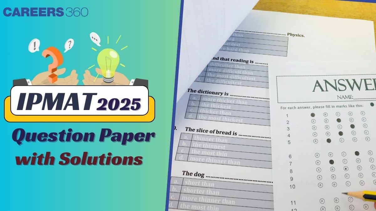 IPMAT 2025 Question Paper with Solutions and Answer Key - Paper Analysis, Download PDF & Analysis