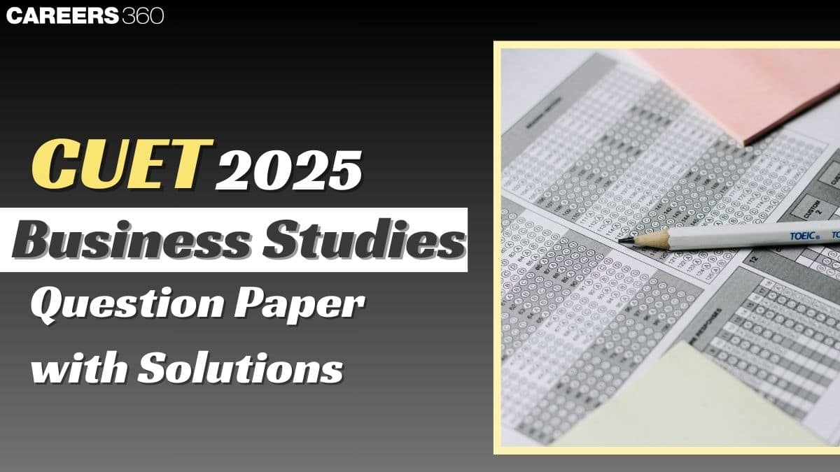 CUET 2025 Business Studies Question Paper Analysis: Difficult-Level, Paper Review